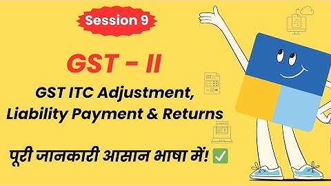 GST ITC Adjustment, Liability Payment & Returns | पूरी जानकारी आसान भाषा में! 📊✅ GST TAX