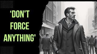 Don't Force Anything: Embracing Flow in Modern Life