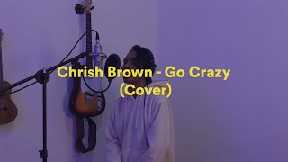 Go Crazy - Chris Brown (Ryanded Cover)