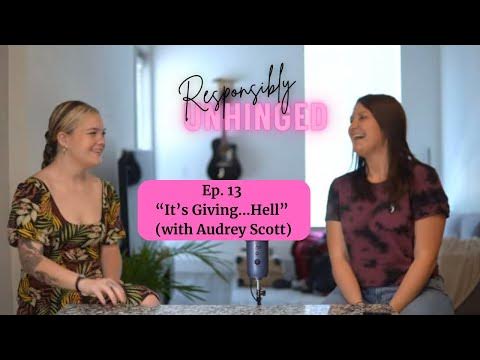 "It's Giving...Hell" (with Audrey Scott) -- Responsibly Unhinged