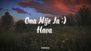 HAVA-Ona Nije Ja [Lyrics] Resimi