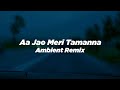 Aa Jao Meri Tamanna (Ambient Remix) | ROHAN | Javed Ali | Bollywood Ambient Remix