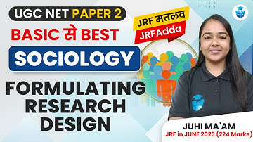 UGC NET Sociology 2024 | Formulating Research Design by Juhi Mam | UGC NET June 2024 JRFAdda