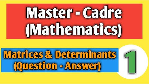 Mcq of matrix and determinants for master cadre by kk paathshala.