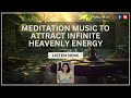 Infinite heavenly energy meditation music music for relaxation and attract positivity