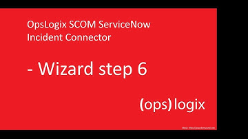 OpsLogix SCOM ServiceNow Incident Connector Wizard step 6
