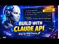 Claude API Full Course for Beginners (Step-by-Step Guide) : FREE CERTIFICATION
