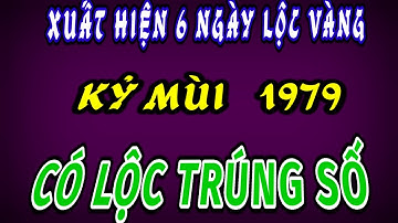 TIẾT LỘ BÍ MẬT 6 NGÀY LỘC VÀNG TRONG THÁNG 5 ÂM LỊCH GIÚP TUỔI KỶ MÙI 1979 ĂN LỘC TRÚNG SỐ CỰC GIÀU.