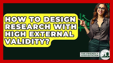 How To Design Research With High External Validity? - The Friendly Statistician