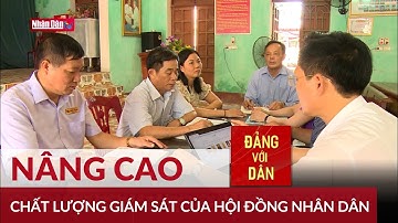 Nâng cao chất lượng giám sát của Hội đồng nhân dân