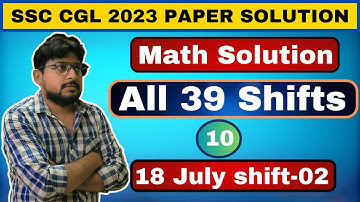 SSC CGL 2023 All 39 Shifts || MATH PYQ -10 || 18 July 2023 Shift-02|| by Sudhir Sir Best Method