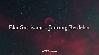 Eka Gustiwana - Jantung Berdebar (Lirik Lagu)