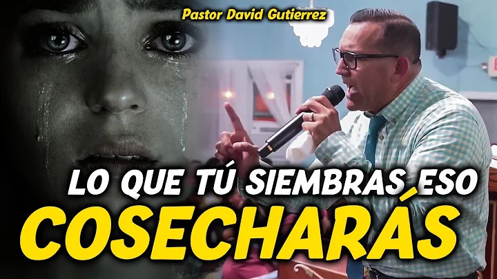 Lo que tu Siembras eso Cosechars - Pastor David Gu...