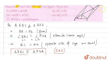 In parallelogram ABCD two points P and Q are taken on diagonal BD such that DP = BQ (set figure)...