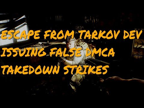 Escape From Tarkov Dev Hits Channel With 47 False DMCA Takedown Claims