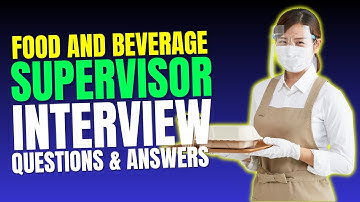 Food and Beverage Supervisor Interview Questions and Answers | Must Watch Before Your Interview