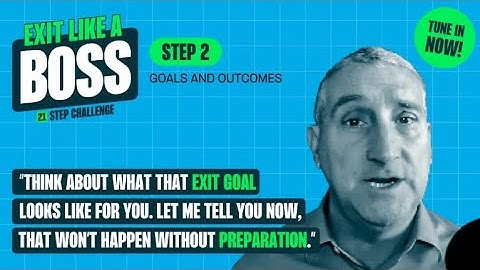 Exit Like a Boss | Step 2 - Goals and Outcomes