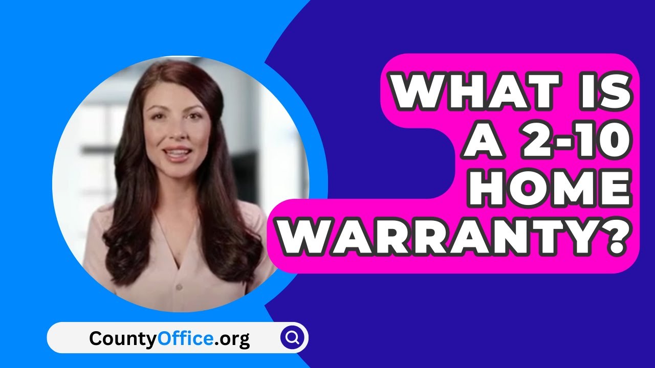 What Is A 2 10 Home Warranty What Is A 2-10 Home Warranty? - CountyOffice.org - YouTube