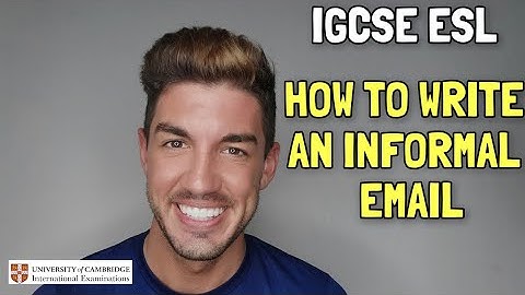 IGCSE English as a Second Language - How to write an INFORMAL EMAIL!