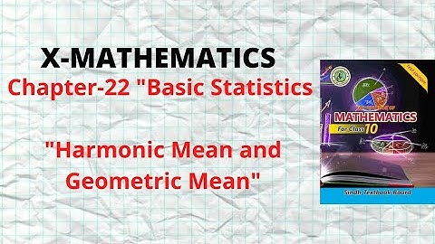 Chapter 22 "Basic Statistics" Harmonic and Geometric Mean| X Mathematics Sindh Board Karachi