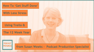 How To Get Stuff Done With Less Stress Using Trello & The 12WeekYear Book