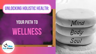 Unlocking HOLISTIC HEALTH: Your Path to Wellness