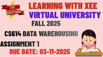 CS614 Data Warehousing Assignment 1 Fall 2025 Virtual University of Pakistan