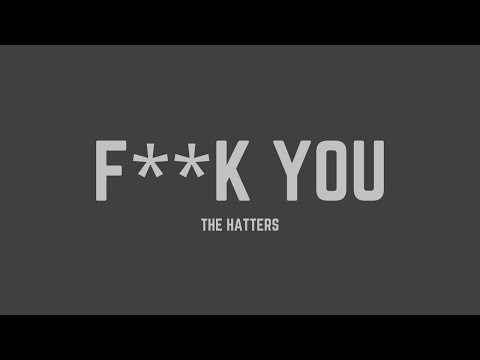 The Hatters - F**k You (Lyrics)