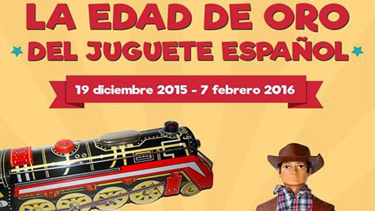 JUGUETES ANTIGUOS - EXPOSICION JUGUETES LA EDAD DE ORO DEL JUGUETE ESPAÑOL