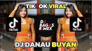 DJ DANAU BUYAN LAGU BALI FYP!! DJ BAGAS RIMEX