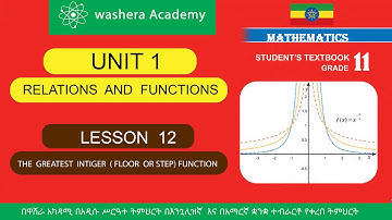 MATHEMATICS   GRADE  11  UNIT  1  LESSON   12    THE  GREATEST  INTEGER (FLOOR OR  STEP )  FUNCTION