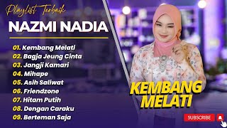 NAZMI NADIA - KEMBANG MELATI - BAGJA JEUNG CINTA - JANGJI KAMARI || LAGU SUNDA TERPOPULER 2025