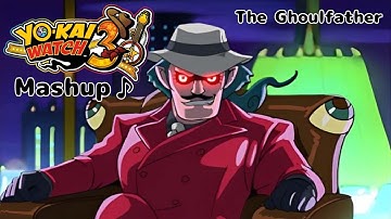 The Ghoulfather Mashup ♪ | Yo-kai Watch