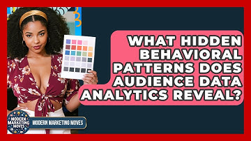 What Hidden Behavioral Patterns Does Audience Data Analytics Reveal? - Modern Marketing Moves