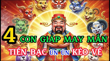 🔥 4 CON GIÁP là con CƯNG của THẦN TÀI 💰Lội Ngược Dòng XUẤT SẮC, Tiền Bạc Ùn Ùn Kéo Đến 2 Tháng Tới