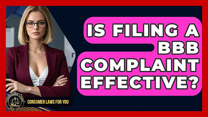 Is Filing A BBB Complaint Effective? - Consumer Laws For You