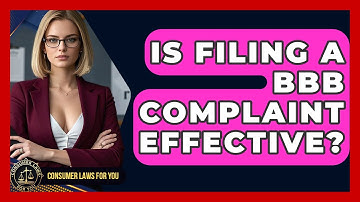 Is Filing A BBB Complaint Effective? - Consumer Laws For You