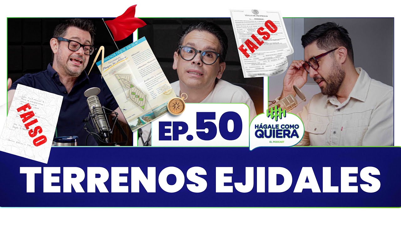 Terrenos ejidales. Ep. 50 | HÁGALE COMO QUIERA | #podcast