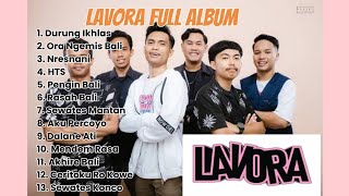 (No Iklan) LAVORA FULL ALBUM | Durung Ikhlas, Ora Ngemis Bali, Nresnani