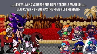 Fnf Villains Vs Heros Fnf Triple Trouble Mash Up Utau Cover X Bf But Has The Power Of Friendship Ost