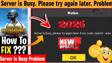 PUBG SERVER IS BUSY PLEASE TRY AGAIN LATER ERROR CODE RESTRICT AREA PROBLEM IN BATTLEGROUND MOBILE