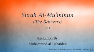 Surah Al Mu'minun The Believers   023   Muhammad al Luhaidan   Quran Audio