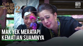 Mak Yek meratapi kematian suaminya | Cukup Derita Itu 2 Ep 17-4 | iQiyi Malaysia