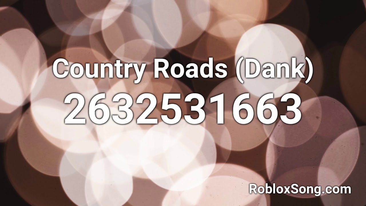 Country Roads Dank Roblox Id Roblox Music Code Youtube - dank meme roblox codes