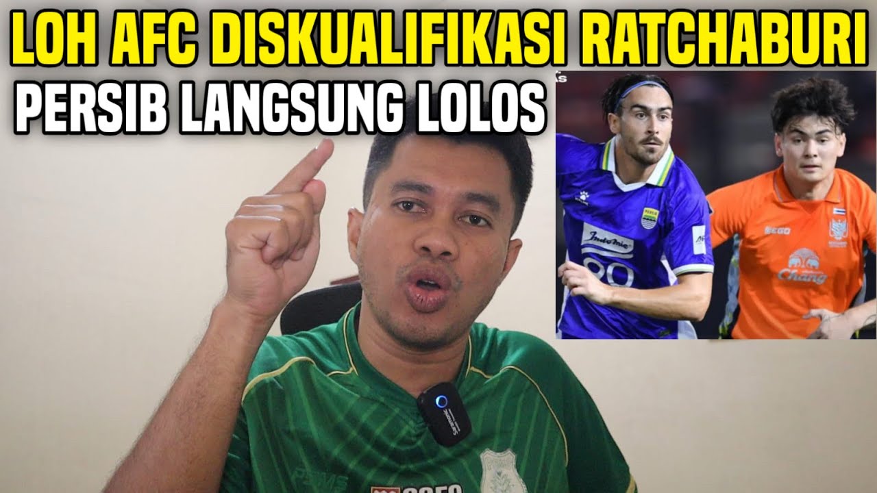 RATCHABURI DIDISKUALIFIKASI PERSIB LOLOS‼️LOH APA SEBENARNYA YANG TERJADI??