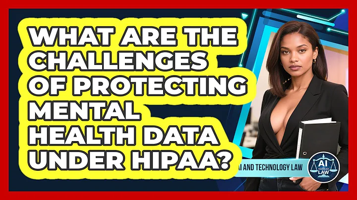 What Are The Challenges Of Protecting Mental Health Data Under HIPAA? - AI and Technology Law