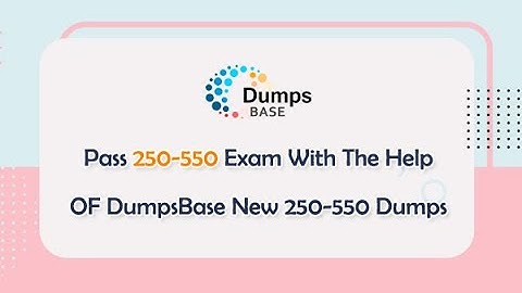 Pass 250-550 Exam With The Help OF DumpsBase New 250-550 Dumps