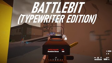 BattleBit is a Typewriter Simulator