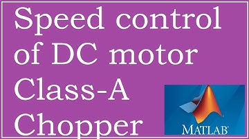 Class A chopper-Part 2: DC motor speed control.