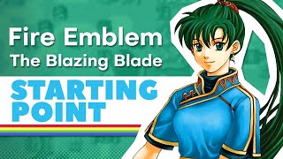 Fire Emblem: The Blazing Blade - A PERFECT Starting Point